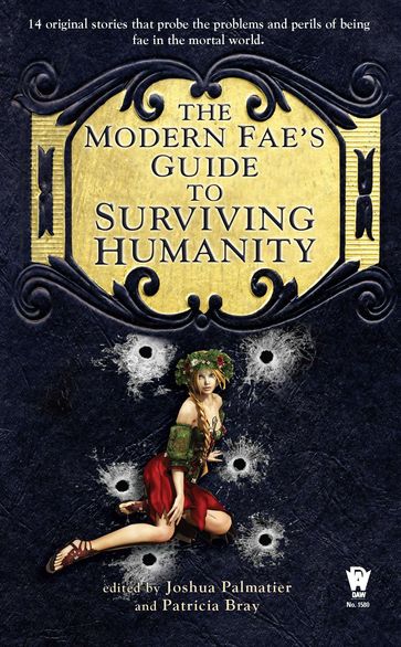 The Modern Fae's Guide to Surviving Humanity - Joshua Palmatier - Patricia Bray