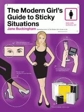 The Modern Girl s Guide to Sticky Situations