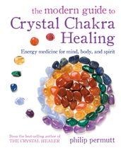 The Modern Guide to Crystal Chakra Healing