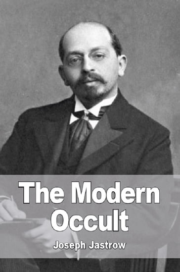 The Modern Occult - Joseph Jastrow