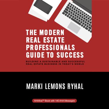 The Modern Real Estate Professionals Guide to Success - Marki Lemons Ryhal