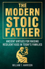 The Modern Stoic Parent