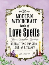 The Modern Witchcraft Book of Love Spells