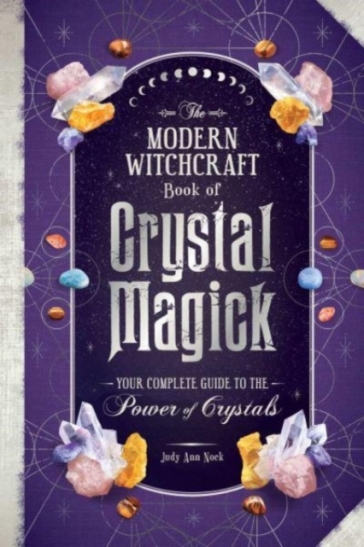 The Modern Witchcraft Book of Crystal Magick - Judy Ann Nock