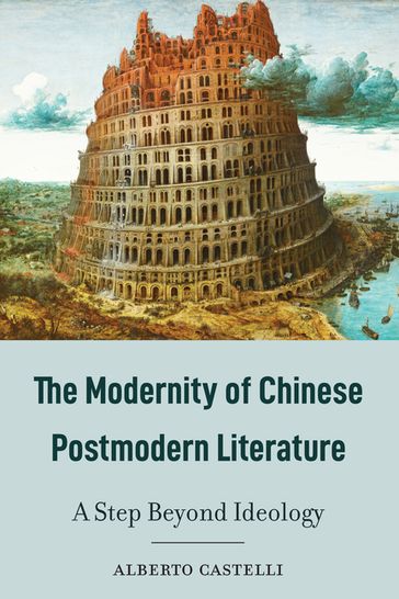 The Modernity of Chinese Postmodern Literature - Alberto Castelli