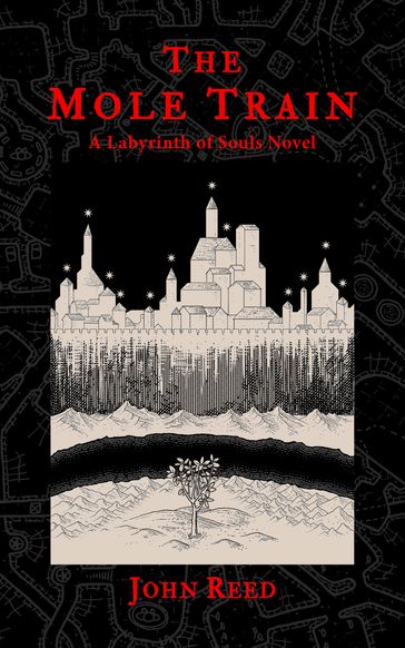 The Mole Train: A Labyrinth of Souls Novel - John Reed