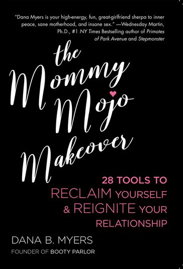 The Mommy Mojo Makeover - Dana B. Myers