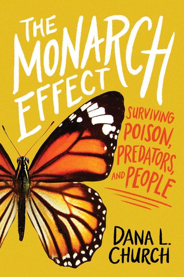 The Monarch Effect: Surviving Poison, Predators, and People (Scholastic Focus) - Dana L. Church