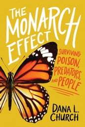 The Monarch Effect: Surviving Poison, Predators, and People (Scholastic Focus)