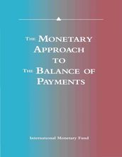 The Monetary Approach to the Balance of Payments: A Collection of Research Papers by Members of the Staff of the International Monetary Fund