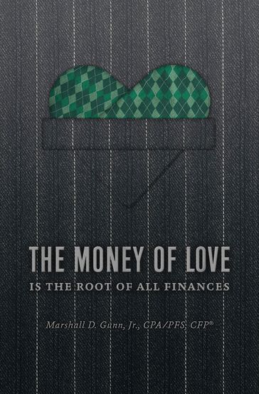 The Money of Love - Marshall D. Gunn - Jr. CPA/PFS - CFP