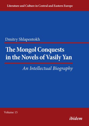 The Mongol Conquests in the Novels of Vasily Yan - Dmitry Shlapentokh - Reinhard Ibler