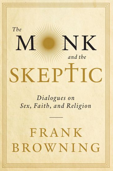The Monk and the Skeptic - Frank Browning