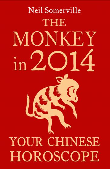 The Monkey in 2014: Your Chinese Horoscope - Neil Somerville