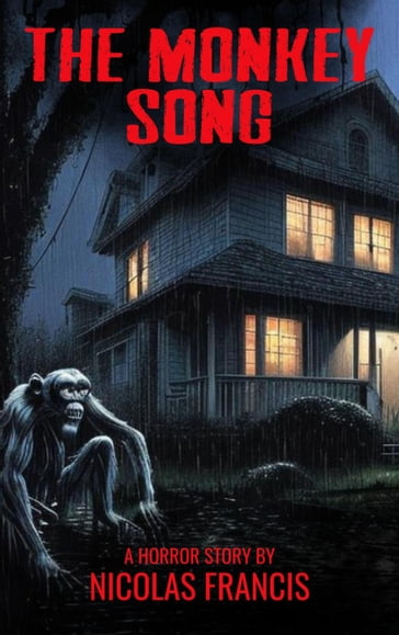 The Monkey Song: A dark horror tale - Nicolás Francis