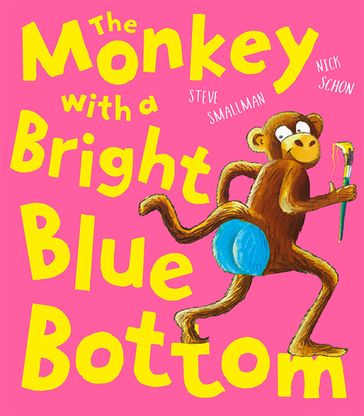 The Monkey With a Bright Blue Bottom - Steve Smallman