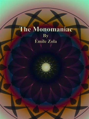 The Monomaniac - Émile Zola