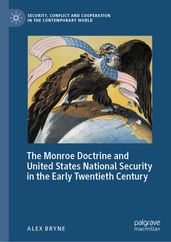 The Monroe Doctrine and United States National Security in the Early Twentieth Century