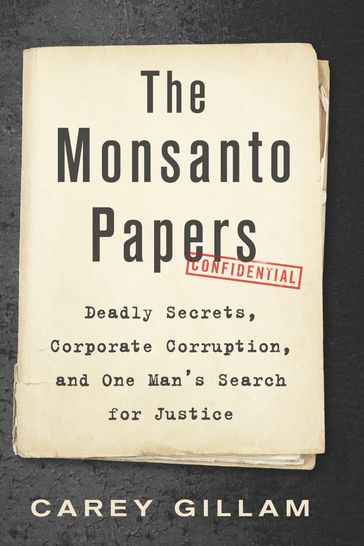 The Monsanto Papers - Carey Gillam
