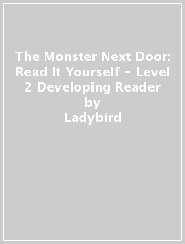 The Monster Next Door: Read It Yourself - Level 2 Developing Reader - Ladybird