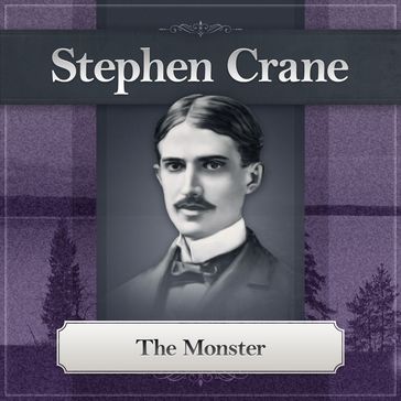 The Monster by Stephen Crane - Stephen Crane