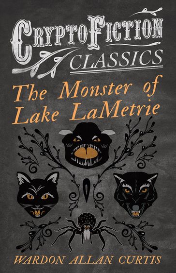 The Monster of Lake LaMetrie (Cryptofiction Classics - Weird Tales of Strange Creatures) - Wardon Allan Curtis