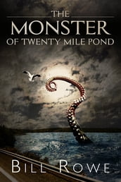 The Monster of Twenty Mile Pond