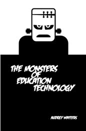 The Monsters of Education Technology