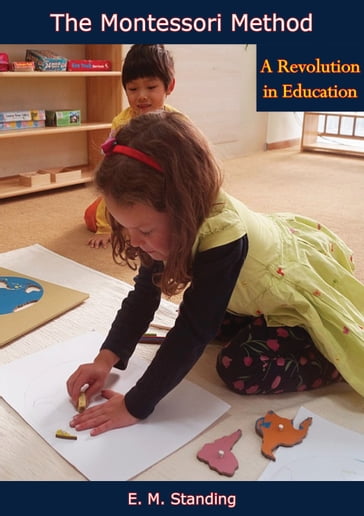 The Montessori Method - E. M. Standing