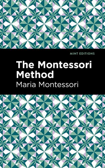 The Montessori Method - Maria Montessori - Mint Editions