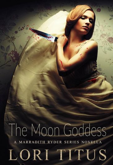 The Moon Goddess: A Marradith Ryder Series Novella - Lori Titus