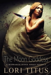 The Moon Goddess: A Marradith Ryder Series Novella