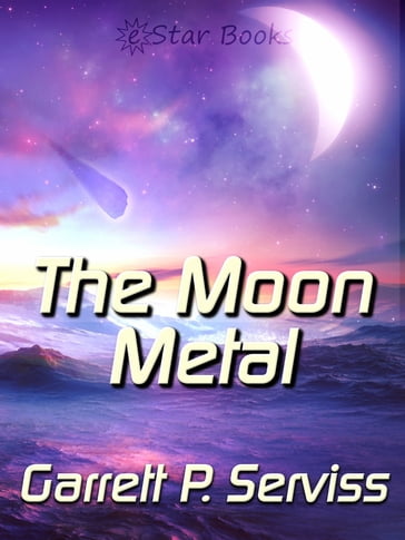 The Moon Metal - Garrett P. Serviss