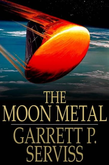 The Moon Metal - Garrett P. Serviss