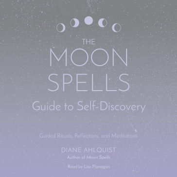 The Moon Spells Guide to Self-Discovery - Diane Ahlquist