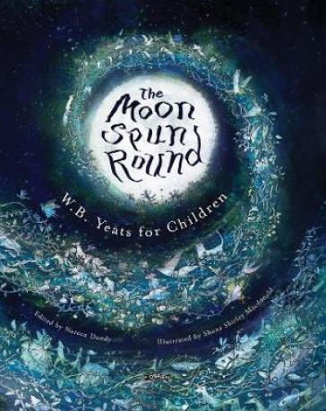 The Moon Spun Round - W. B. Yeats