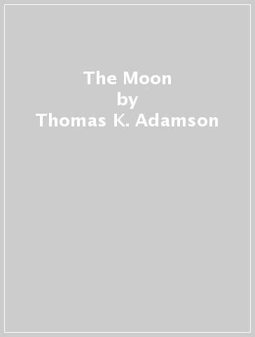 The Moon - Thomas K. Adamson