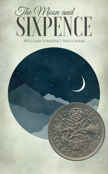 The Moon and Sixpence - William Somerset Maugham