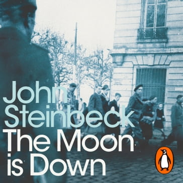 The Moon is Down - Mr John Steinbeck