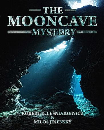 The Mooncave Mystery - Milos Jesensky - Robert K. Lesniakiewicz