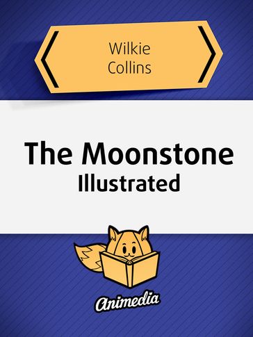 The Moonstone (Illustrated) - Collins Wilkie