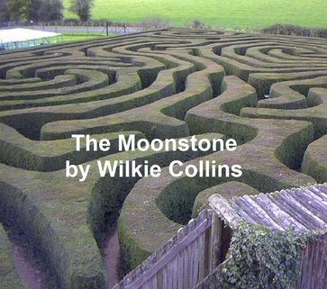 The Moonstone, a romance - Collins Wilkie
