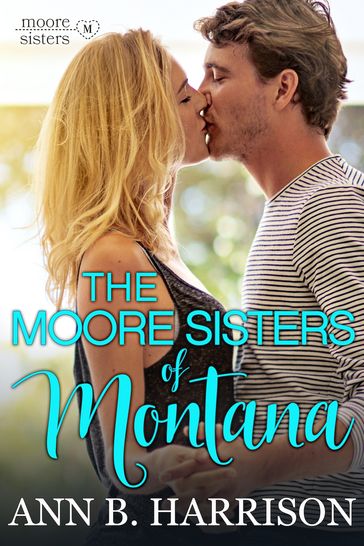 The Moore Sisters of Montana - Ann B. Harrison