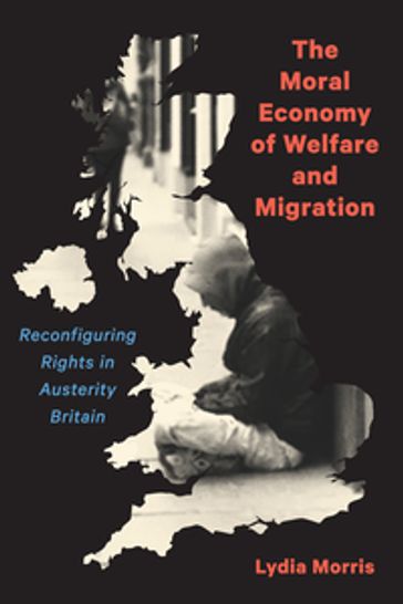 The Moral Economy of Welfare and Migration - Lydia Morris