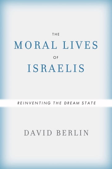 The Moral Lives of Israelis - David Berlin