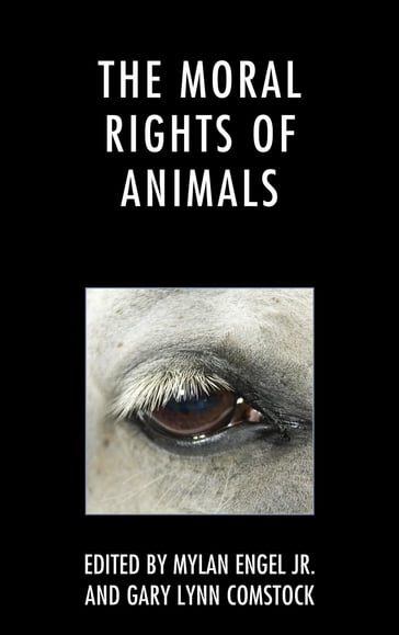 The Moral Rights of Animals - Jeremy Garrett - Nathan Nobis - Anne Baril - Aaron Simmons - Molly Gardner - Evelyn Pluhar - Ramona Ilea - Robert Bass - Jason Hanna - Gary Lynn Comstock - Scott D. Wilson - North Carolina State Univ Tom Regan - Mylan Engel Jr. - University of Colorado Boulder Alastair Norcross - University of Oxford Jeff McMahan