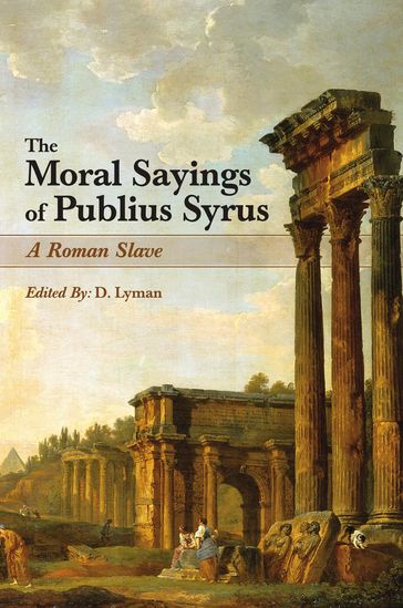 The Moral Sayings of Publius Syrus - Publius Syrus