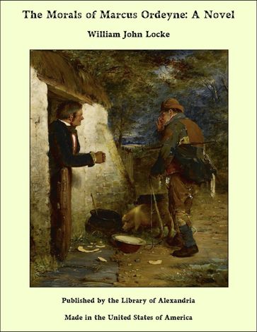 The Morals of Marcus Ordeyne: A Novel - William John Locke