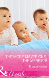The More Mavericks, The Merrier! (Mills & Boon Cherish) (Montana Mavericks: The Baby Bonanza, Book 6)