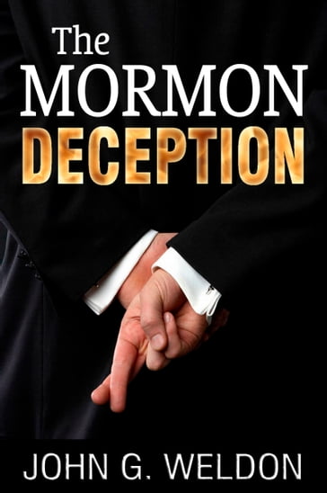 The Mormon Deception - John G. Weldon